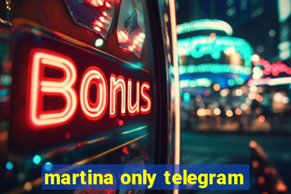 martina only telegram